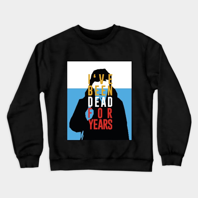 Dead for years Crewneck Sweatshirt by MrGekko